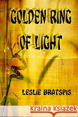 Golden Ring Of Light Bratspis, Leslie 9781978317239 Createspace Independent Publishing Platform