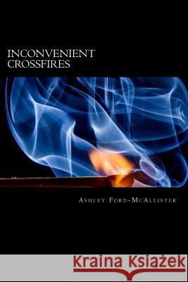 Inconvenient Crossfires: Book 4 of the RAGLAN'S STREETS series Ford-McAllister, Ashley 9781978319349