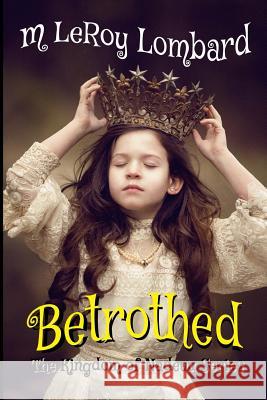 Betrothed M. Leroy Lombard 9781978319363 Createspace Independent Publishing Platform