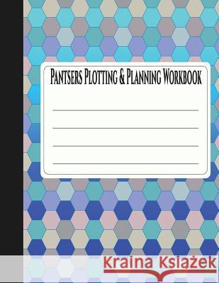 Pantsers Plotting & Planning Workbook 19 Deena Rae Schoenfeldt Tiffany M. Fox 9781978323315 Createspace Independent Publishing Platform