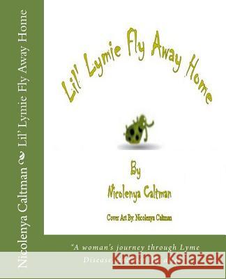 Lil' Lymie Fly Away Home Nicolenya Caltman 9781978323698 Createspace Independent Publishing Platform