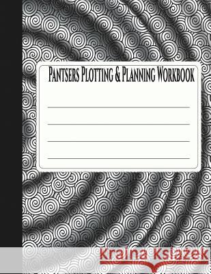 Pantsers Plotting & Planning Workbook 20 Deena Rae Schoenfeldt Tiffany M. Fox 9781978323865 Createspace Independent Publishing Platform