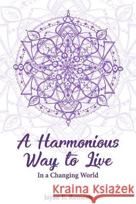 A Harmonious Way to Live: In a Changing World Jayan Romesh Edirisinghe 9781978326446 Createspace Independent Publishing Platform