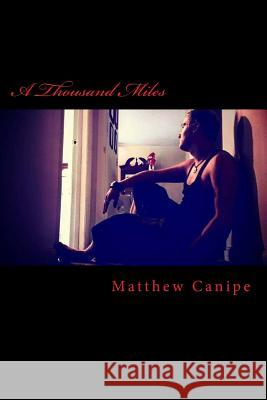 A Thousand Miles Matthew Ryan Canipe 9781978326828 Createspace Independent Publishing Platform