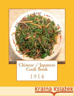 Chinese / Japanese Cook Book Sara Bosse Onoto Watanna Miss Georgia Goodblood 9781978329492 Createspace Independent Publishing Platform