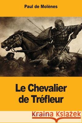 Le Chevalier de Tréfleur De Molenes, Paul 9781978331587
