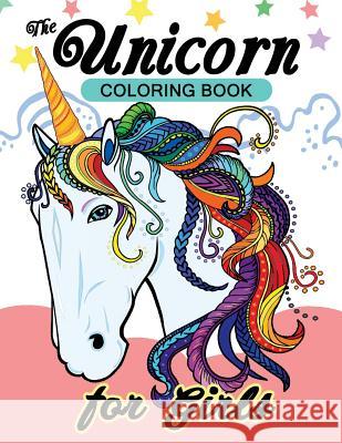 The Unicorn Coloring Books for Girls: Relaxing Designs of Cute Unicorn (A Horse Mystical Creature) Balloon Publishing 9781978333529