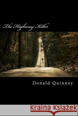 The Highway Killer: The War Is Not Over Donald James Quinney 9781978336414 Createspace Independent Publishing Platform