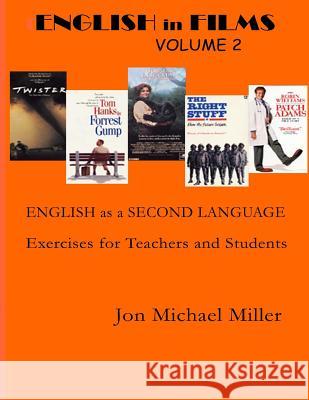 English in Films: Volume Two: ESL Excercises for Teachers & Home Study Jon Michael Mille 9781978337664