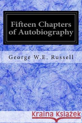 Fifteen Chapters of Autobiography George W. E. Russell 9781978339606 Createspace Independent Publishing Platform