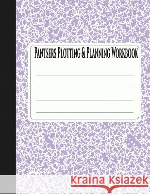 Pantsers Plotting & Planning Workbook 21 Deena Rae Schoenfeldt Tiffany M. Fox 9781978340251 Createspace Independent Publishing Platform