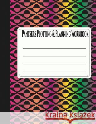 Pantsers Plotting & Planning Workbook 22 Deena Rae Schoenfeldt Tiffany M. Fox 9781978340534 Createspace Independent Publishing Platform