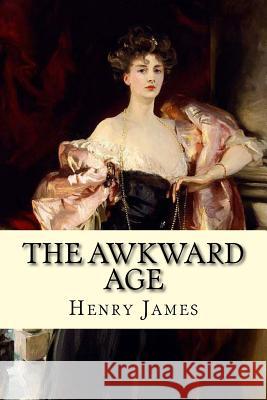 The Awkward Age Henry James John Singe 9781978342347 Createspace Independent Publishing Platform