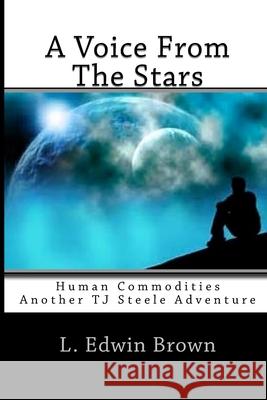 A Voice From The Stars Brown, L. Edwin 9781978342392 Createspace Independent Publishing Platform