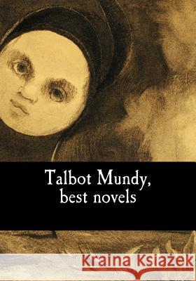 Talbot Mundy, best novels Mundy, Talbot 9781978343849 Createspace Independent Publishing Platform