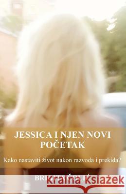 Jessica I Njen Novi Pocetak Brigita Colic 9781978344600 Createspace Independent Publishing Platform