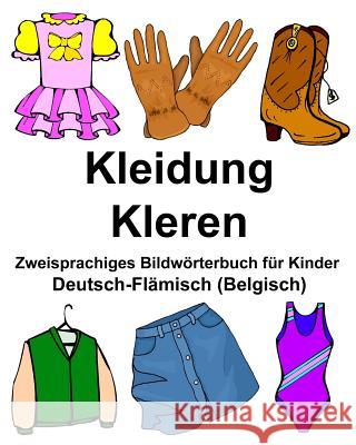 Deutsch-Flämisch (Belgisch) Kleidung/Kleren Zweisprachiges Bildwörterbuch für Kinder Carlson Jr, Richard 9781978345089 Createspace Independent Publishing Platform