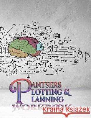 Pantsers Plotting & Planning Workbook 26 Deena Rae Schoenfeldt Tiffany M. Fo 9781978345638 Createspace Independent Publishing Platform