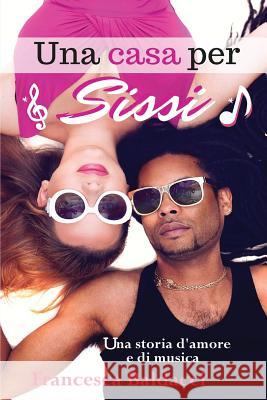 Una casa per Sissi: Una storia d'amore e di musica Castellano, Silvia 9781978345850