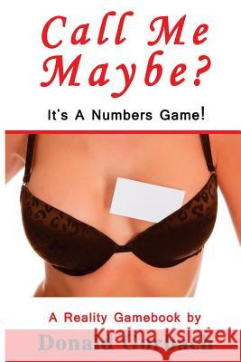 Call Me Maybe? Donald Gorbach 9781978347069 Createspace Independent Publishing Platform