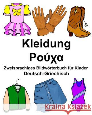 Deutsch-Griechisch Kleidung Zweisprachiges Bildwörterbuch für Kinder Carlson Jr, Richard 9781978347076 Createspace Independent Publishing Platform