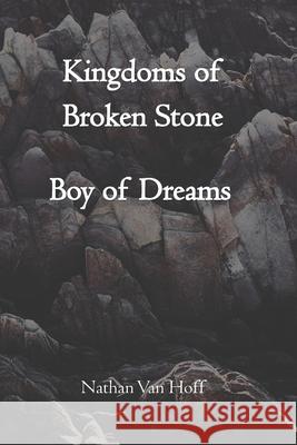 Kingdoms of Broken Stone: Boy of Dreams Nathan Van Hoff 9781978348035