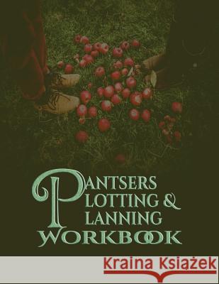 Pantsers Plotting & Planning Workbook 28 Deena Rae Schoenfeldt Tiffany M. Fo 9781978350939 Createspace Independent Publishing Platform