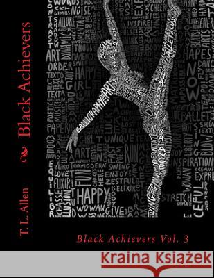 Black Achievers Vol. 3 T. L. Allen 9781978351127 Createspace Independent Publishing Platform