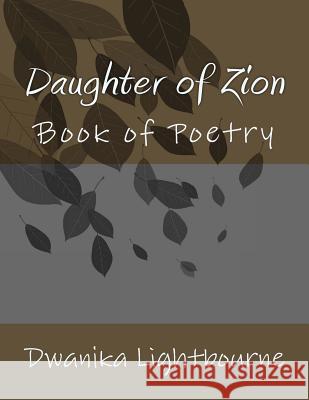 Daughter of Zion: Book of Poetry Dwanika Lightbourne Malika Moore 9781978353800 Createspace Independent Publishing Platform