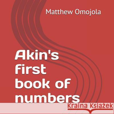 Akin's first book of numbers: This is how we count. Omojola, Matthew F. 9781978355361 Createspace Independent Publishing Platform