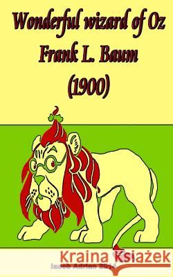 Wonderful wizard of Oz Frank L. Baum (1900) Adrian, Iacob 9781978356696