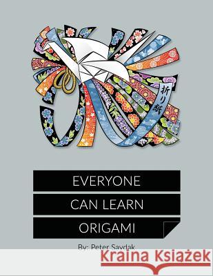 Everyone Can Learn Origami Peter Saydak, Brenda Saydak 9781978356894 Createspace Independent Publishing Platform