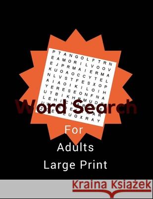 Word Search For Adults Large Print: 150 Great Puzzles Sabra Bonser 9781978360174