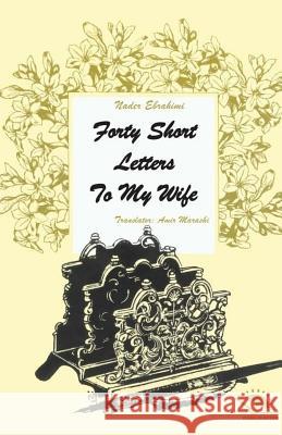 Forty short letters to my wife Marashi, Amir 9781978364196