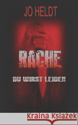 Rache: Du wirst leiden Heldt, R. D. V. 9781978365902 Createspace Independent Publishing Platform
