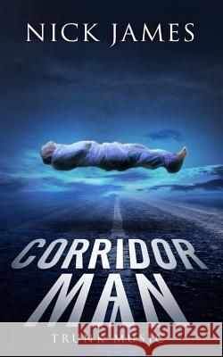 Corridor Man 7: Trunk Music Nick James 9781978366831 Createspace Independent Publishing Platform