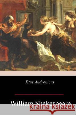 Titus Andronicus William Shakespeare 9781978366848 Createspace Independent Publishing Platform