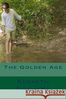 The Golden Age Kenneth Grahame 9781978367258 Createspace Independent Publishing Platform