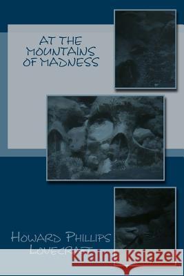 At the Mountains of Madness Howard Phillips Lovecraft 9781978367562 Createspace Independent Publishing Platform