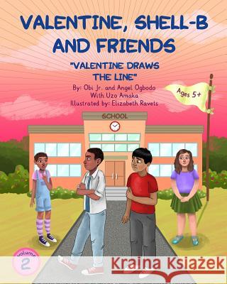 Valentine, Shell-B and Friends: Valentine Draws The Line Ogbodo, Angel 9781978367784 Createspace Independent Publishing Platform