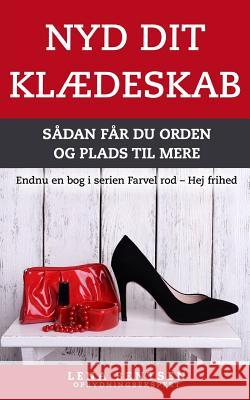 Nyd Dit Klædeskab: Sådan Får Du Orden Og Plads Til Mere Bentsen, Lena 9781978367968 Createspace Independent Publishing Platform