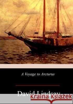 A Voyage to Arcturus David Lindsay 9781978368521 Createspace Independent Publishing Platform