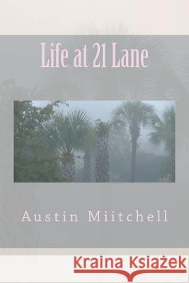 Life at 21 Lane Mr Austin G. Miitchell 9781978369276 Createspace Independent Publishing Platform