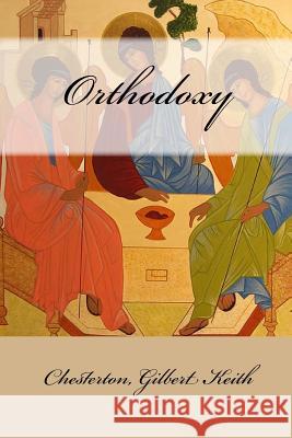 Orthodoxy Chesterton Gilber Mybook 9781978371828 Createspace Independent Publishing Platform