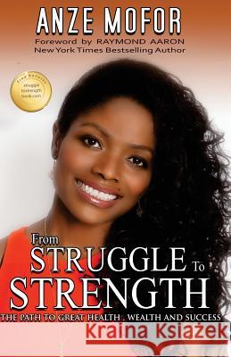 From Struggle to Strength: How To Grow in Adversity Mofor, Anze 9781978371972 Createspace Independent Publishing Platform