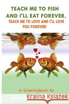 Teach Me To Fish Gorbach, Donald 9781978373518 Createspace Independent Publishing Platform