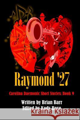 Raymond '27 Brian Barr Kody Boye 9781978374287 Createspace Independent Publishing Platform