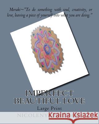 Imperfect Beautiful Love: Large Print Nicolenya Caltman 9781978374393 Createspace Independent Publishing Platform