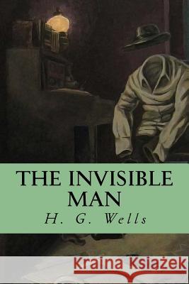 The Invisible Man H. G. Wells Jv Editors 9781978374812 Createspace Independent Publishing Platform