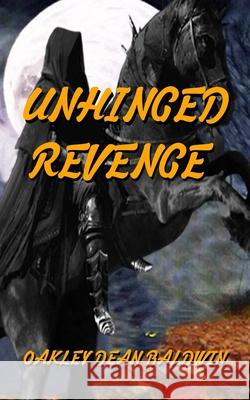 Unhinged Revenge Oakley Dean Baldwin 9781978375567